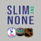 Slim and None Podcast
